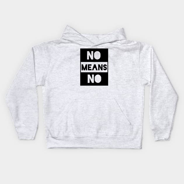 No Means No Kids Hoodie by TheBrassPage